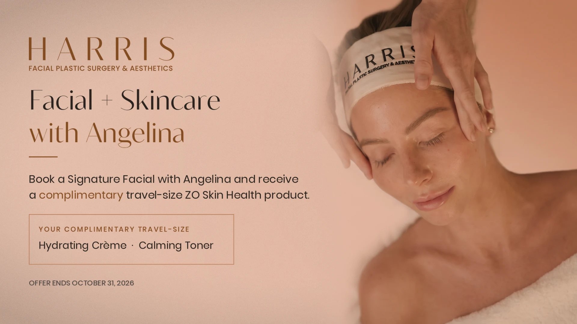 Facial + Skincare with Angelina — book a Signature Facial and receive a complimentary travel-size ZO Skin Health product, the Hydrating Crème or Calming Toner